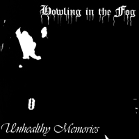 Howling In The Fog - Unhealthy Memories