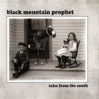 Black Mountain Prophet - Tales From The South