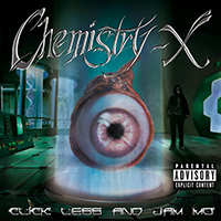 Chemistry-X - Click Less and Jam Mo'