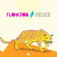 Flowjob - Felice (EP)