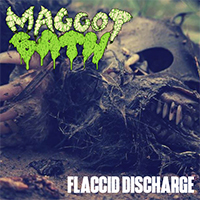 Maggot Bath - Flaccid Discharge