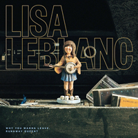 LeBlanc, Lisa - Why You Wanna Leave, Runaway Queen