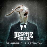 Despite The Lies - To Judge The Betrayal