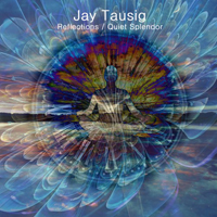 Tausig, Jay - Reflections And Quiet Splendor
