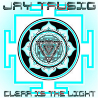 Tausig, Jay - Clear Is The Light