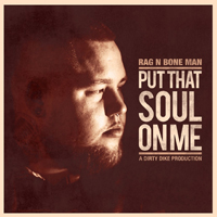 Rag'n'Bone Man - Put That Soul On Me (Single)