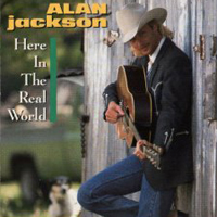 Alan Jackson - Here In The Real World