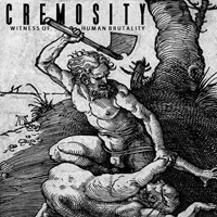 Cremosity - Witness Of Human Brutality