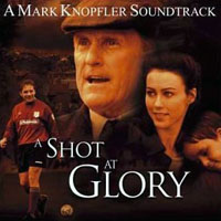 Mark Knopfler - A Shot At Glory (Soundtrack)