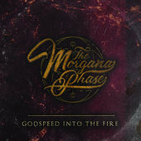 Morgana Phase - I: Godspeed Into The Fire