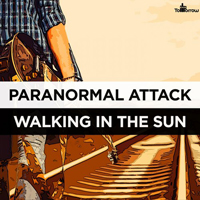 Paranormal Attack - Walking In The Sun (Single)
