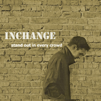 Inchange - Stand Out In Every Crowd
