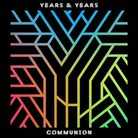 Years & Years - Communion (Deluxe Edition)