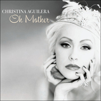 Christina Aguilera - Oh Mother (Single)