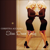 Christina Aguilera - Slow Down Baby (Single)