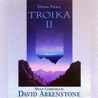 David Arkenstone - Troika 2: Dream Palace