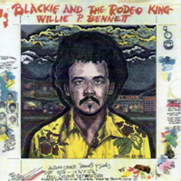 Willie P. Bennett - Blackie And The Rodeo King (Remastered 2001)