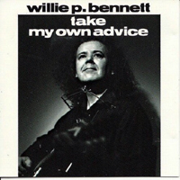 Willie P. Bennett - Take My Own Advice