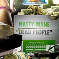 Nasty Mane - Dead People (Single)