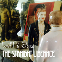 Lord T & Eloise - The Straight Liberace (Single)