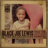 Black Joe Lewis - Tell 'em What Your Name Is!