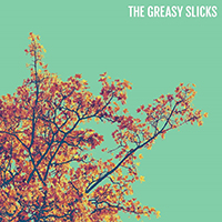 Greasy Slicks - The Greasy Slicks