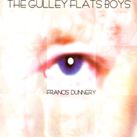 Dunnery, Francis - The Gulley Flats Boys (CD 1)