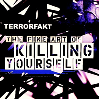 Terrorfakt - The Fine Art Of Killing Yourself (CD 1)