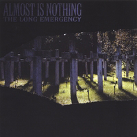 Almost Is Nothing - Long Emergency