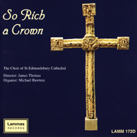Choir of St Edmundsbury Cathedral - So Rich a Crown