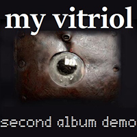 My Vitriol - Second Album Demos