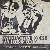 Interactive Noise - Crazy Move (feat. DJ Fabio - Single)