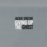 Jackie Greene - Giving Up The Ghost