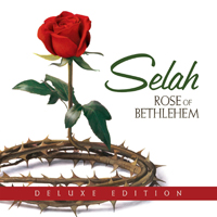 Selah (USA) - Rose Of Bethlehem (Deluxe Edition)