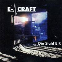 E-craft - Die Stahl (EP)