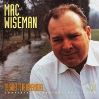 Mac Wiseman - Tis Sweet To Be Remembered: 1951-1964 (CD 1)