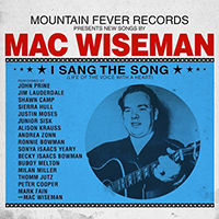 Mac Wiseman - I Sang the Song: Life of the Voice with a Heart