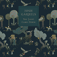 Garrels, Josh - The Light Came Down