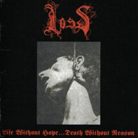 Loss (USA) - Life Without Hope... Death Without Reason (Demo)
