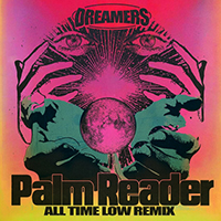 Dreamers - Palm Reader (All Time Low Remix, feat. Big Boi, UPSAHL, All Time Low) (Single)