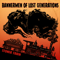 Stoner Train - Bannermen Of Lost Generations