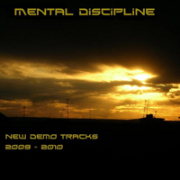 Mental Discipline - New Demo Tracks 2009-2010