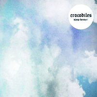 Crocodiles - Sleep Forever (Single)