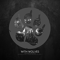 With Wolves - Songs to Kill Your Friends to: Vol. 1