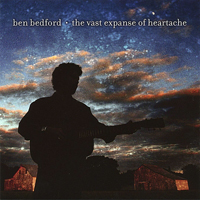Bedford, Ben - The Vast Expanse Of Heartache