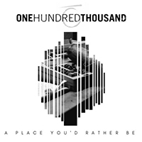 One Hundred Thousand - A Place You'd Rather Be (Single)