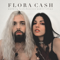 Flora Cash - Nothing Lasts Forever (And It's Fine)