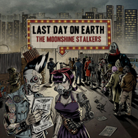 Moonshine Stalkers - Last Day On Earth