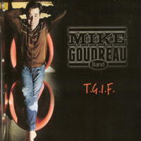 Goudreau, Mike - T.G.I.F.