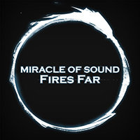 Miracle Of Sound - Fires Far (Single)